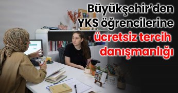 Büyükşehir’den YKS öğrencilerine  ücretsiz tercih danışmanlığı