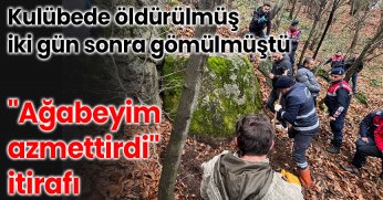 Kulübede öldürülmüş, iki gün sonra gömülmüştü: 