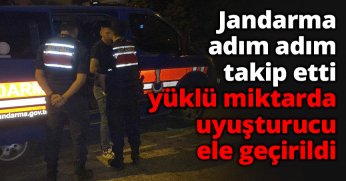 Jandarma adım adım takip etti, yüklü miktarda uyuşturucu ele geçirildi