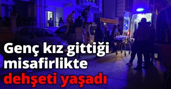 Genç kız gittiği misafirlikte dehşeti yaşadı