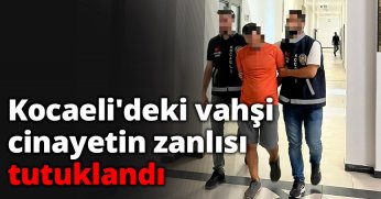 Kocaeli'deki vahşi cinayetin zanlısı tutuklandı