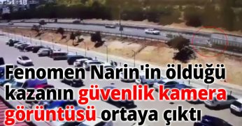 Fenomen Narin'in öldüğü kazanın güvenlik kamera görüntüsü ortaya çıktı