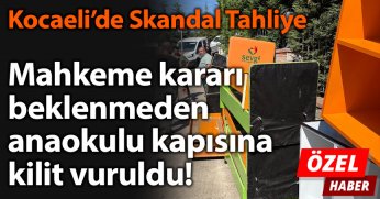 Kocaeli’de Skandal Tahliye: Mahkeme Kararı Beklenmeden Anaokulu Kapısına Kilit Vuruldu!