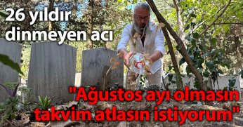 26 yıldır dinmeyen acı: 