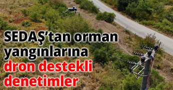 SEDAŞ, orman yangınlarına karşı dron destekli denetimlerini artırdı