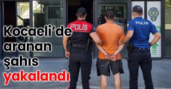 Kocaeli’de Aranan Şahıs Yakalandı