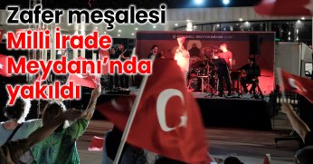 Zafer meşalesi Milli İrade Meydanı’nda yakıldı