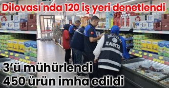 Dilovası'nda 120 iş yeri denetlendi: 3’ü mühürlendi, 450 ürün imha edildi