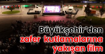 Büyükşehir’den zafer kutlamalarına yakışan film