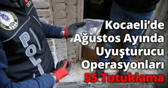 Kocaeli’de Ağustos Ayında Uyuşturucu Operasyonları: 55 Tutuklama