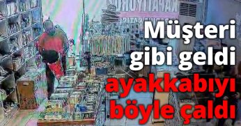 Müşteri gibi geldiği mağazadan ayakkabıyı böyle çaldı
