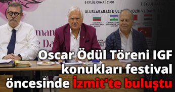 Oscar Ödül Töreni IGF konukları festival öncesinde İzmit'te buluştu