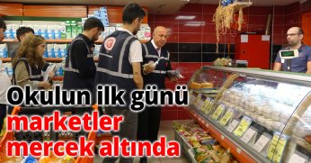 Okulun ilk günü marketler mercek altında