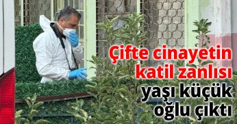Çifte cinayetin katil zanlısı yaşı küçük oğlu çıktı