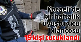 Kocaeli’de bir haftalık uyuşturucu bilançosu 15 kişi tutuklandı