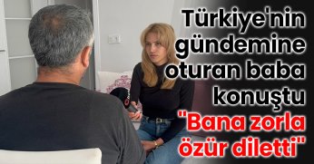 Türkiye'nin gündemine oturan baba konuştu: 