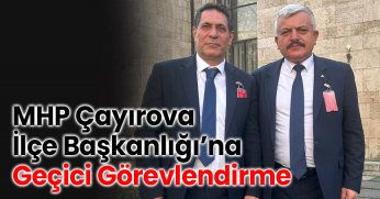 MHP Çayırova İlçe Başkanlığı’na Geçici Görevlendirme