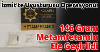 İzmit’te Uyuşturucu Operasyonu: 146 Gram Metamfetamin Ele Geçirildi