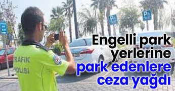 Engelli Park yerlerine park edenlere ceza yağdı