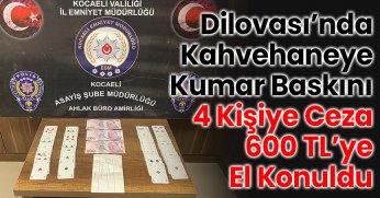 Dilovası’nda Kahvehaneye Kumar Baskını: 4 Kişiye Ceza, 600 TL’ye El Konuldu