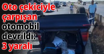 Oto çekiciyle çarpışan otomobil devrildi: 3 yaralı