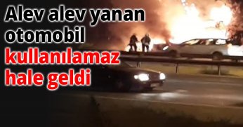 Alev alev yanan otomobil kullanılamaz hale geldi