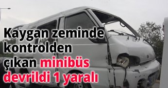 Kaygan zeminde kontrolden çıkan minibüs devrildi: 1 yaralı   