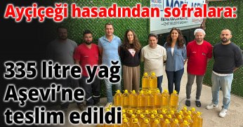 Ayçiçeği hasadından sofralara: 335 litre yağ Aşevi’ne teslim edildi