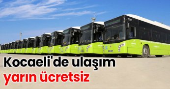 Kocaeli'de ulaşım yarın ücretsiz