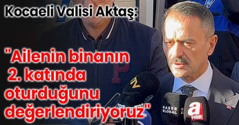 Kocaeli Valisi Aktaş: 
