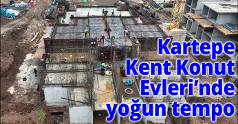 Kartepe Kent Konut Evleri’nde yoğun tempo