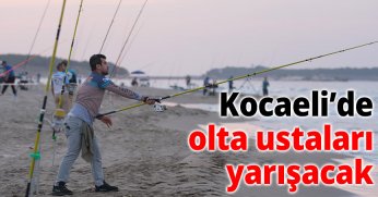 Kocaeli’de olta ustaları yarışacak