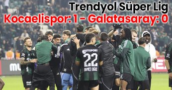 Trendyol Süper Lig: Kocaelispor: 1 - Galatasaray: 0 (Maç sonucu)
