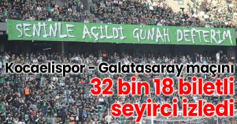 Kocaelispor- Galatasaray maçını 32 bin 18 biletli seyirci izledi