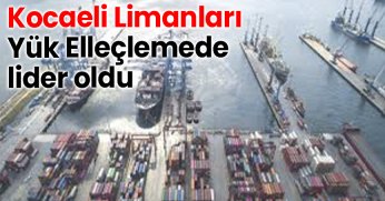 Kocaeli Limanları Yük Elleçlemede lideri oldu