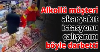 Alkollü müşteri, akaryakıt istasyonu çalışanını böyle darbetti