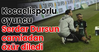 Kocaelisporlu oyuncu Serdar Dursun camiadan özür diledi