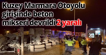 Kuzey Marmara Otoyolu girişinde beton mikseri devrildi: 2 yaralı