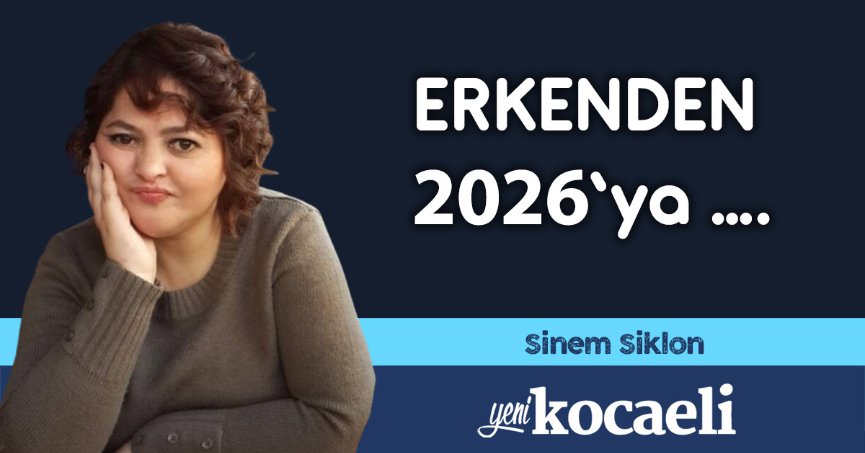 ERKENDEN 2026’ya ….