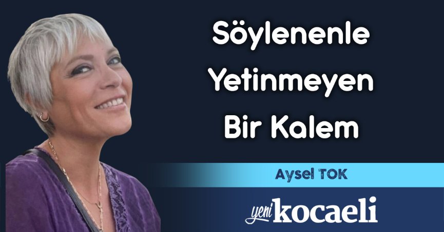 Söylenenle Yetinmeyen Bir Kalem