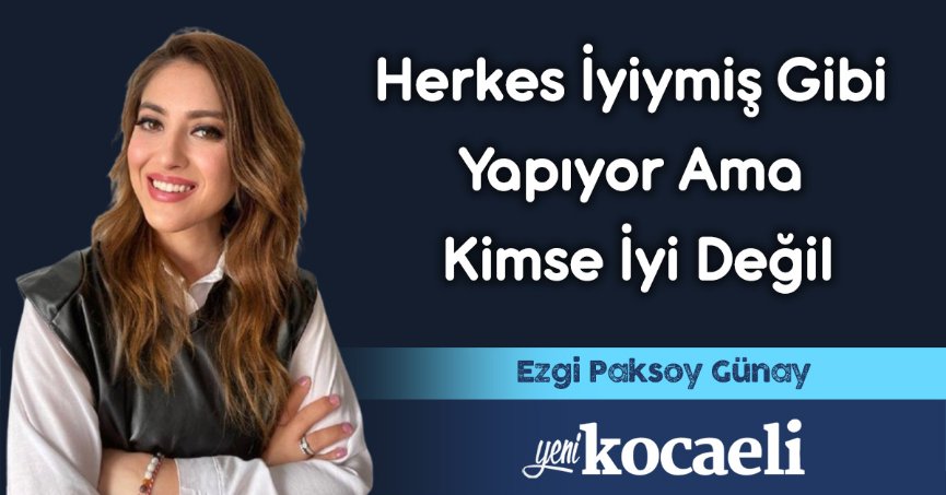 Herkes İyiymiş Gibi Yapıyor Ama Kimse İyi Değil