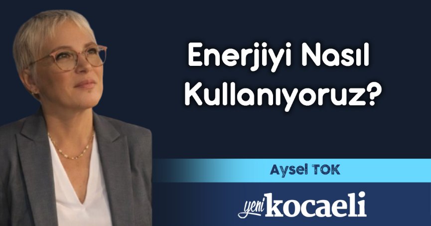 Enerjiyi Nasıl Kullanıyoruz?