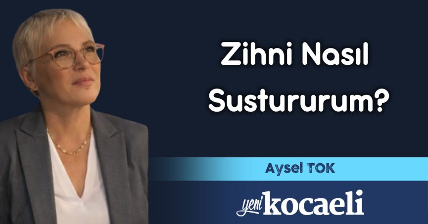 Zihni Nasıl Sustururum?