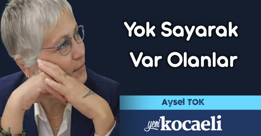 Yok Sayarak Var Olanlar