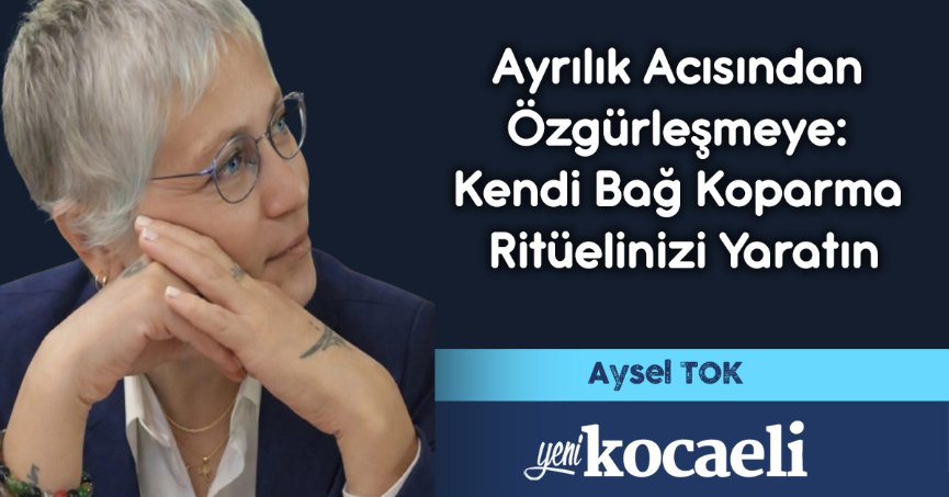 Kendi Bağ Koparma Ritüelinizi Yaratın